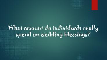 What amount do individuals really spend on wedding blessings? 