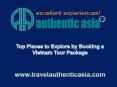 Top Places to Explore by Booking a Vietnam Tour Package PowerPoint PPT Presentation