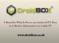 5 Benefits Which Prove an Android TV Box is A Better Alternative to Cable TV PowerPoint PPT Presentation