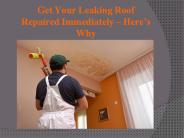 Get Your Leaking Roof Repaired Immediately – Here’s Why