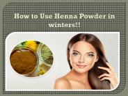 How to Use Henna Powder in winters!!