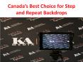 Canada’s Best Choice for Step and Repeat Backdrops PowerPoint PPT Presentation
