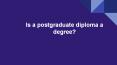 Is a post graduate diploma a degree? PowerPoint PPT Presentation