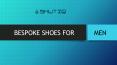 Bespoke Shoes For Men PowerPoint PPT Presentation