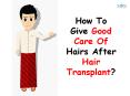 How To Give Good Care Of Hairs After Hair Transplant? PowerPoint PPT Presentation