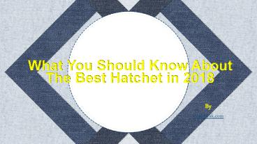 The Best Hatchet review