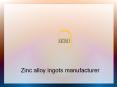 Zinc alloy ingots manufacturer (9) PowerPoint PPT Presentation