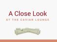 Don't Hesitate to Buy the Caviar Lounge