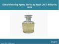 Global Chelating Agents Market | Share, Size, Price Trends And Forecast 2017-2022 PowerPoint PPT Presentation
