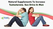 Natural Supplements to Increase Testosterone, Sex Drive in Men