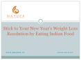 Stick to Your New Year’s Weight Loss Resolution by Eating Indian Food PowerPoint PPT Presentation