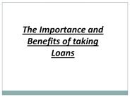 The Importance and Benefits of taking Loans