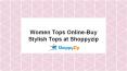 Women Tops Online-Buy Stylish Tops at Shoppyzip