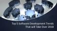 Top 5 Software Development Trends That will Take Over 2018 PowerPoint PPT Presentation