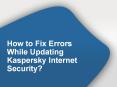 How to Fix Errors While Updating Kaspersky Internet Security PowerPoint PPT Presentation