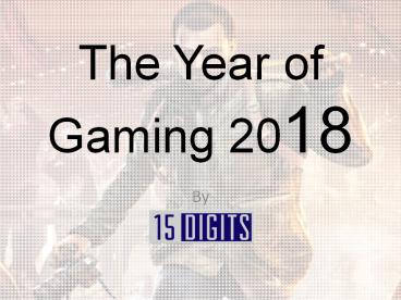 2018 The year of gaming