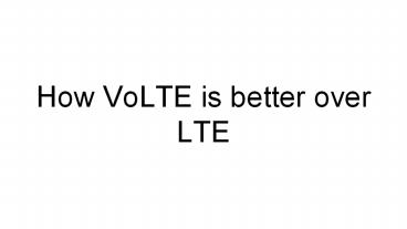 Difference between LTE and VOLTE ||www.bmtechnologies.ae