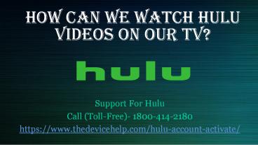 How can we watch Hulu videos on our TV?