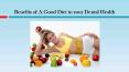 Benefits of A Good Diet to your Dental Health PowerPoint PPT Presentation