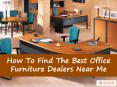 How to Find the Best Office Furniture Dealers Near Me - Aeron Bitcoin