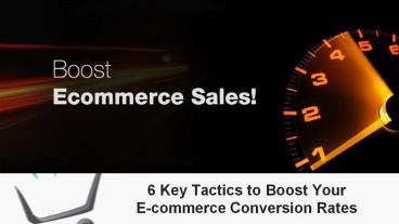 6 Key Tactics to Boost Your E-commerce Conversion Rates