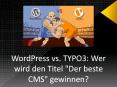 WordPress vs. TYPO3: Wer wird den Titel "Der beste CMS" gewinnen? PowerPoint PPT Presentation