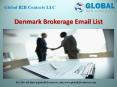 Denmark Brokerage Email List PowerPoint PPT Presentation