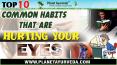 Top 10 Common Habits That Are Hurting Your Eyes | Avoid These Habits & Keep Your Eyes Healthy PowerPoint PPT Presentation