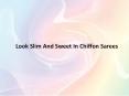 Look Slim And Sweet In Chiffon Sarees PowerPoint PPT Presentation