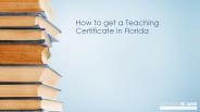 How to get a Teaching Certificate in Florida