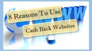 8 Reasons To Use Cash Back Websites (1)