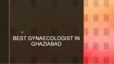 Best gynaecologist in ghaziabad
