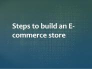 Steps to build an E-commerce store