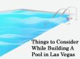Things to Consider While Building a Pool in Las Vegas PowerPoint PPT Presentation