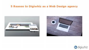 5 Reason to Digiwhiz as a Web Design agency