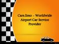 Cars.limo - Worldwide Airport Car Service Provider PowerPoint PPT Presentation