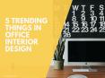 5 Trending Things In Office Interior Design | Newtoninex PowerPoint PPT Presentation