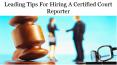 Leading Tips For Hiring A Certified Court Reporter PowerPoint PPT Presentation