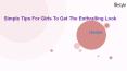 Simple Tips For Girls To Get The Enthralling Look PowerPoint PPT Presentation