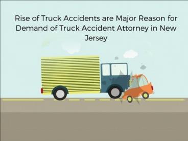 Rise of Truck Accidents Are Major Reason For Demand Of Truck Accident Attorney In New Jersey