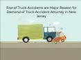 Rise of Truck Accidents Are Major Reason For Demand Of Truck Accident Attorney In New Jersey PowerPoint PPT Presentation