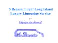5 Reason to rent Long Island Luxury Limousine Service