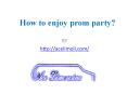 How to enjoy prom party PowerPoint PPT Presentation