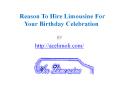 Reason To Hire Limousine For Your Birthday Celebration PowerPoint PPT Presentation