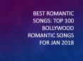 top 100 hindi romantic songs and 2017 romantic songs bollywood PowerPoint PPT Presentation