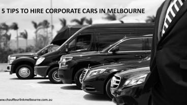5 TIPS TO HIRE CORPORATE CARS IN MELBOURNE
