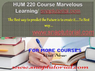 HUM 220 Course Marvelous Learning/ snaptutorial.com