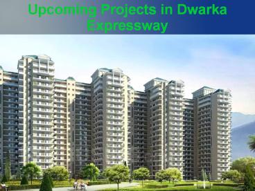 Upcoming Projects in Dwarka Expressway @ 9650268727