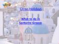 Holidays in Santorini Greece, Tour Packages PowerPoint PPT Presentation