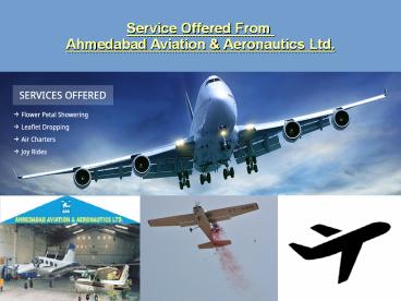 Service Offered From Ahmedabad Aviation & Aeronautics Ltd.